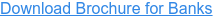 Download Brochure for Banks